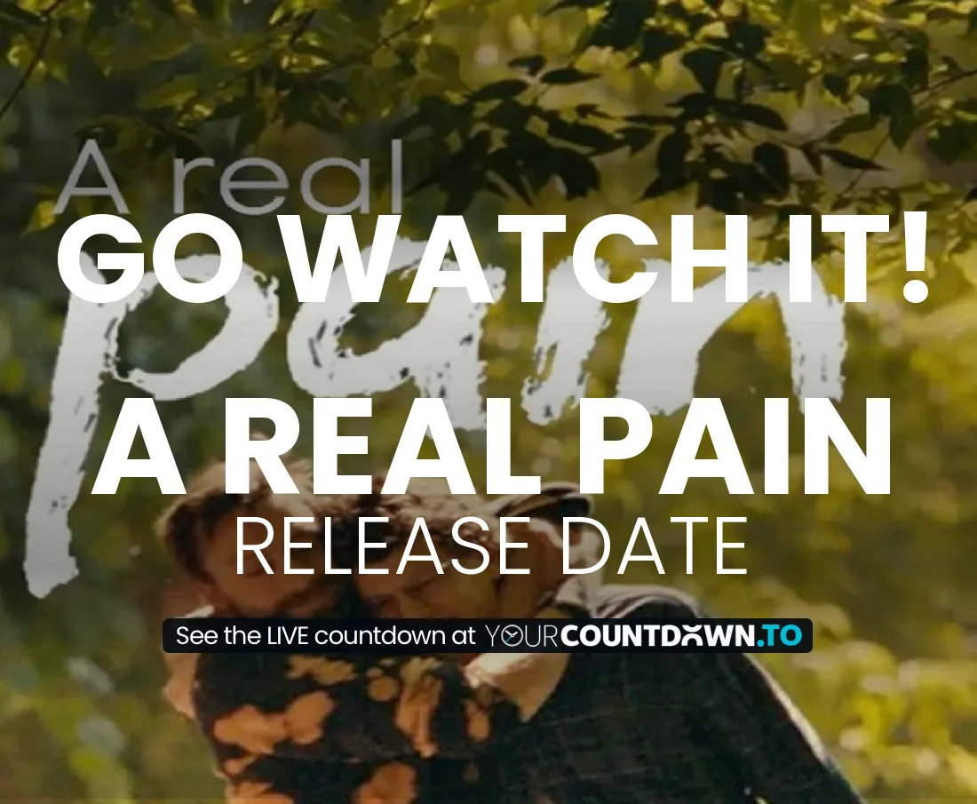 Countdown To A Real Pain Release Date