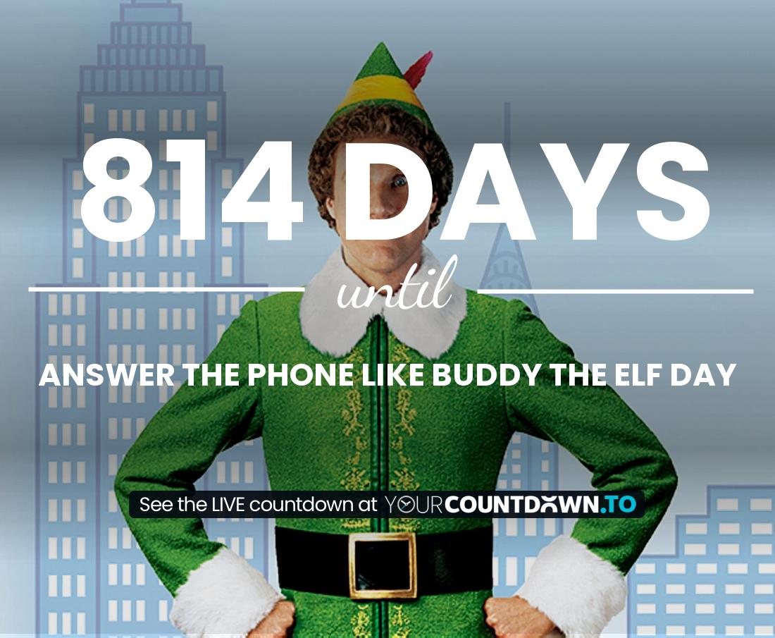 Countdown to Answer The Phone Like Buddy The Elf Day
