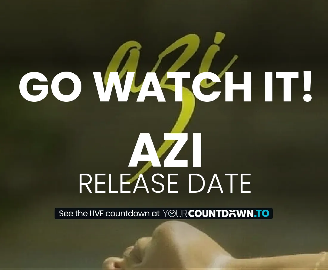 Countdown To Azi | Release Date