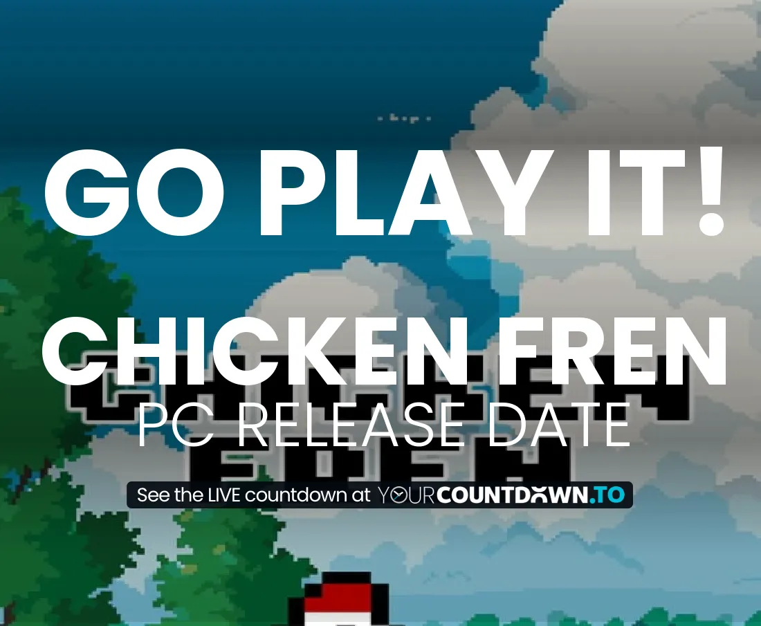 Countdown To Chicken Fren | PC Release Date