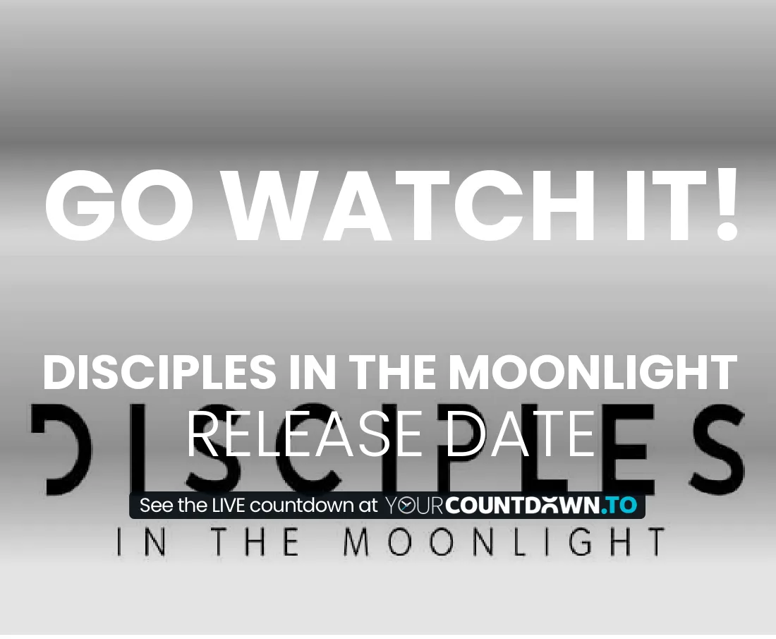 Countdown To Disciples In The Moonlight | Release Date