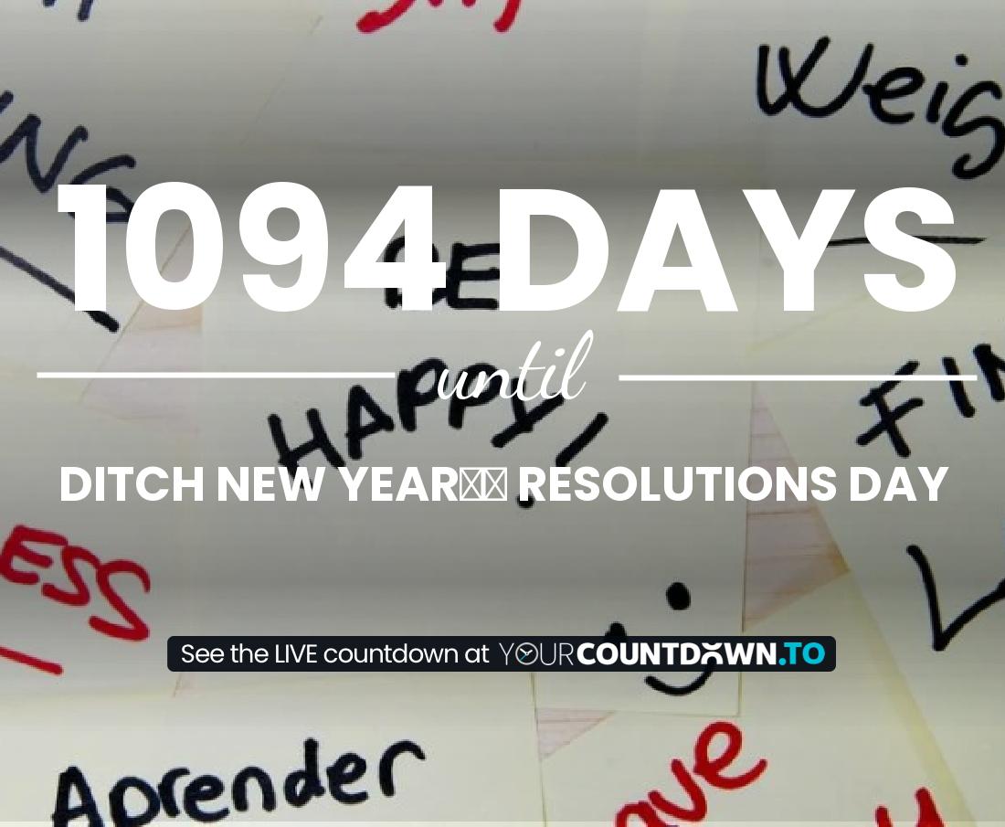 Countdown to Ditch New Year’s Resolutions Day