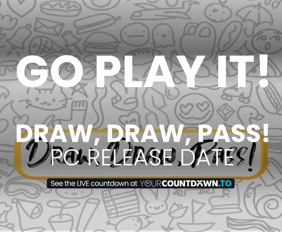 Countdown To Draw, Draw, Pass! | PC Release Date