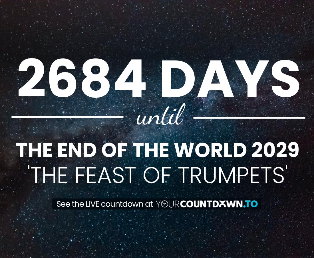 Countdown to The End Of The World 2028 'The Feast Of Trumpets'