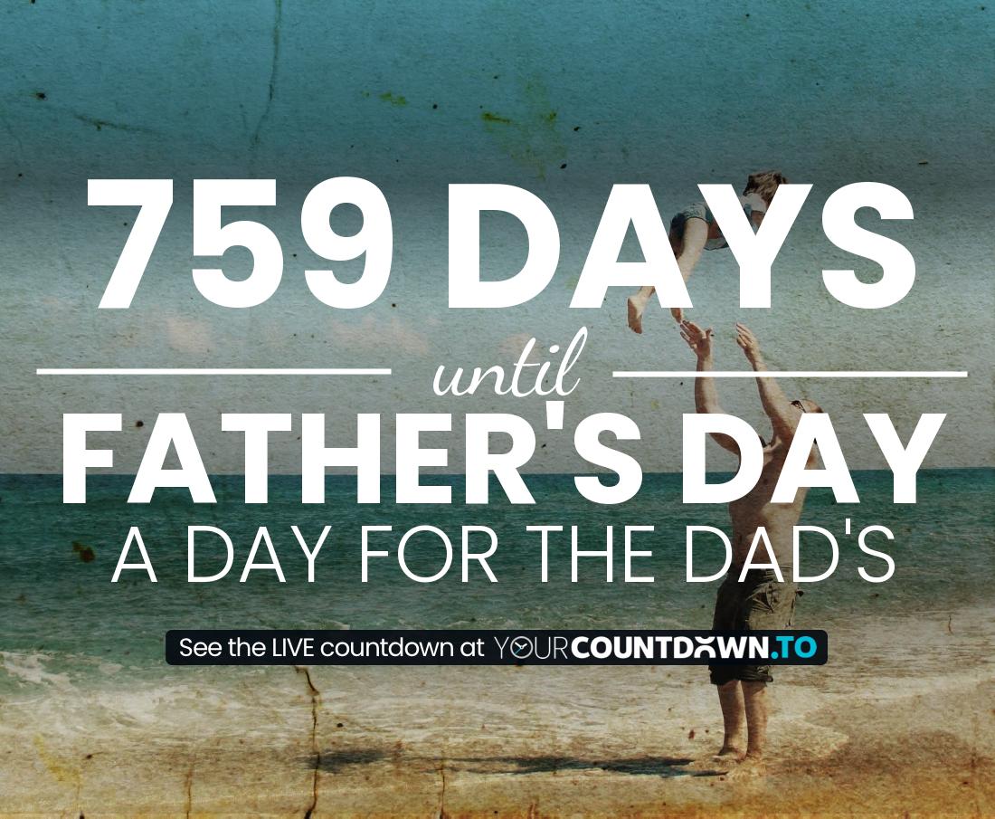 Countdown to Father's Day A day for the Dad's