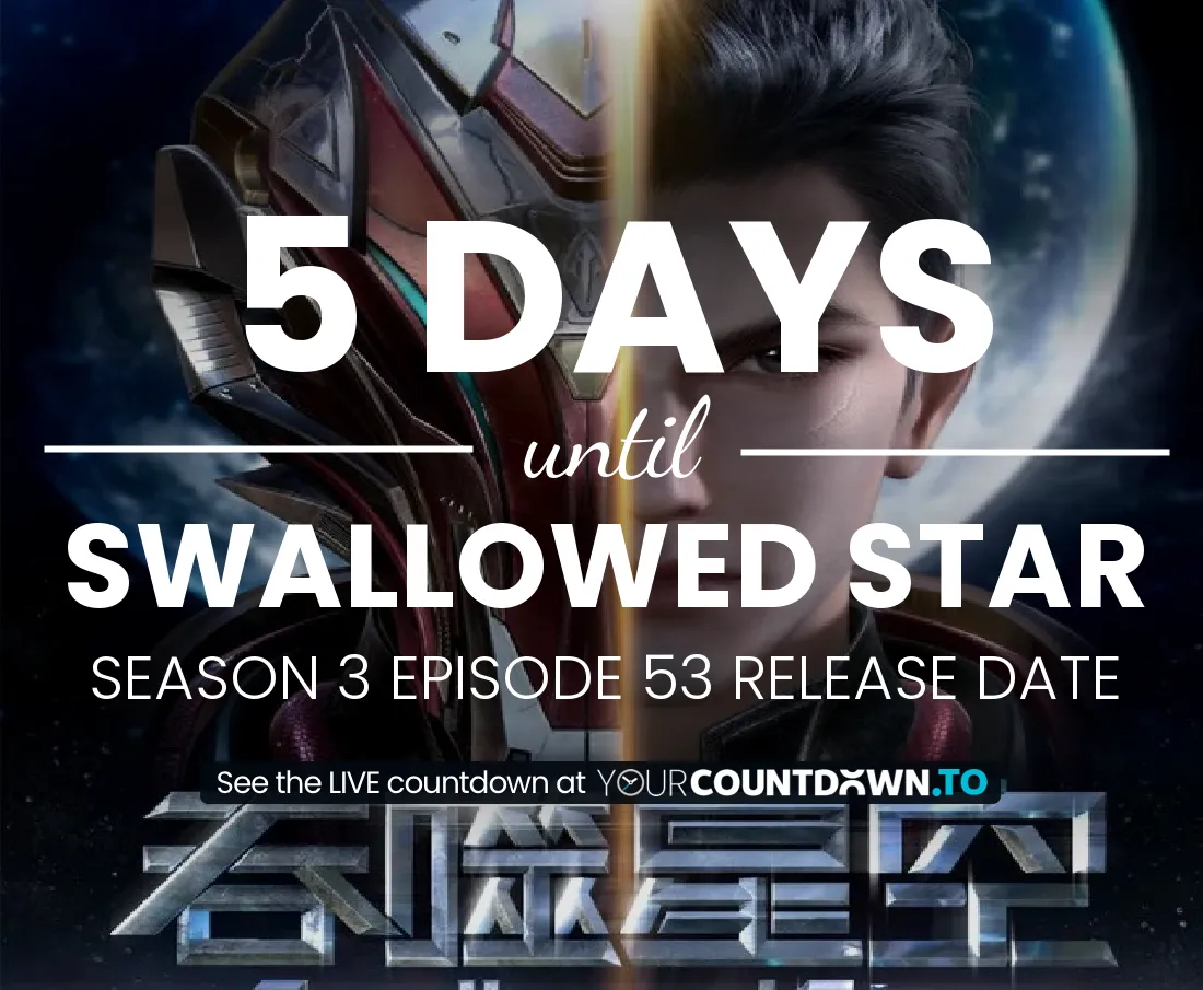 Countdown To Swallowed Star | Season 3 Episode 40 Release Date