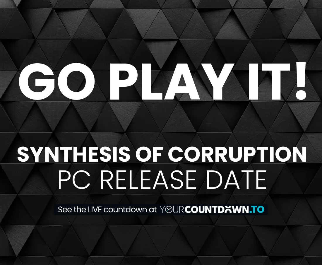 Countdown To Synthesis of Corruption | PC Release Date