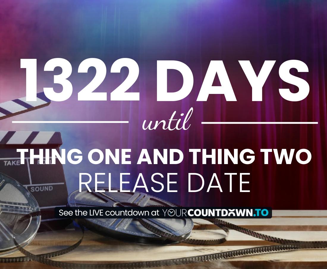 Countdown to Thing One And Thing Two Release Date