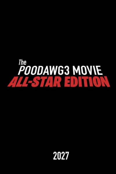 The Poodawg3 Movie: All-star Edition