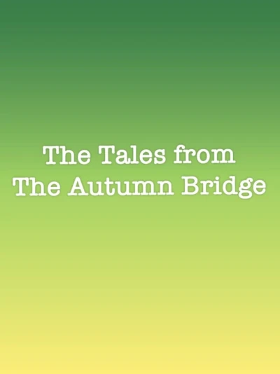 The Tales From The Autumn Bridge