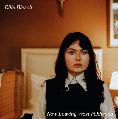 Ellie Bleach - Now Leaving West Feldwood
