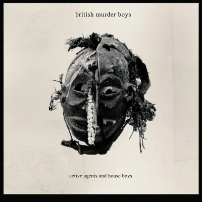 British Murder Boys - Active Agents and House Boys