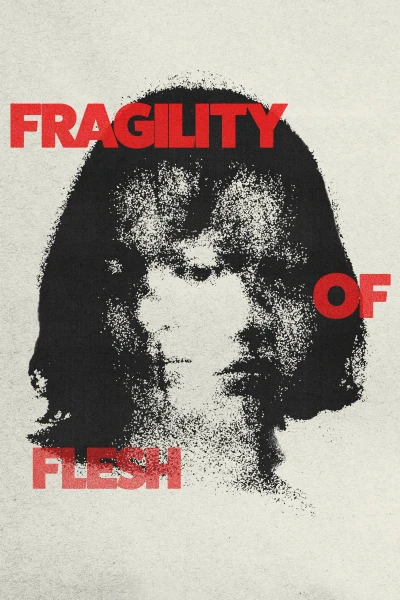 Fragility of Flesh