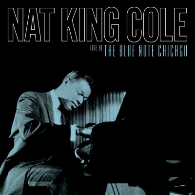 Nat "King" Cole - Live at the Blue Note Chicago