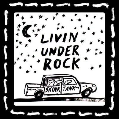 Skink Tank - Livin Under Rock