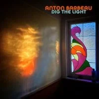Anton Barbeau - Dig The Light