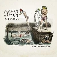 Babes Dirty Violence - Hurry Up Polyester