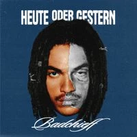badchieff - HEUTE ODER GESTERN