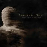 Centuries Of Decay - A Monument to Oblivion