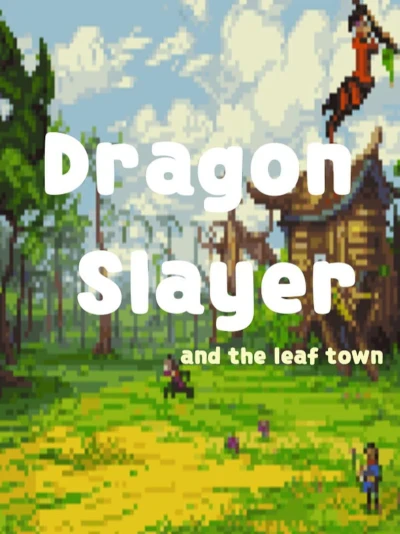 Dragon Slayer and The Leaf Town