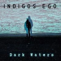Indigos Ego - Dark Waters