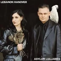 Lebanon Hanover - Asylum Lullabies