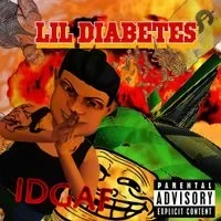 Lil' Diabetes - IDGAF
