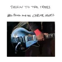 Neil Young - Talkin To The Trees