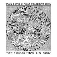 Ryan Davis & The Roadhouse Band - New Threats From the Soul