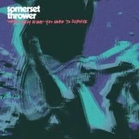 Somerset Thrower - Take Only What You Need To Survive