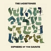 The Lodestones - Ciphers of the Saints