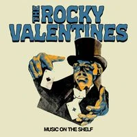 The Rocky Valentines - Music On The Shelf