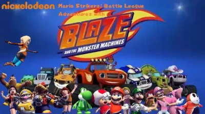 Mario Strikers and Blaze and the Monster Machines