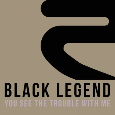 Black Legend - You See the Trouble with Me - We'll Be In Trouble Radio Edit