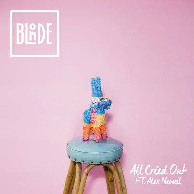 Blonde - All Cried Out (feat. Alex Newell) - Radio Edit