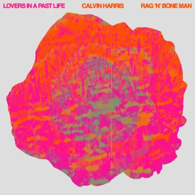 Calvin Harris - Lovers In A Past Life (with Rag'n'Bone Man)