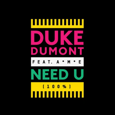 Duke Dumont - Need U (100%) (feat. A*M*E) - Radio Edit
