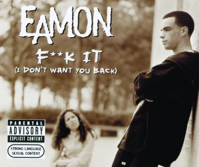 Eamon - Fuck It (I Don't Want You Back)