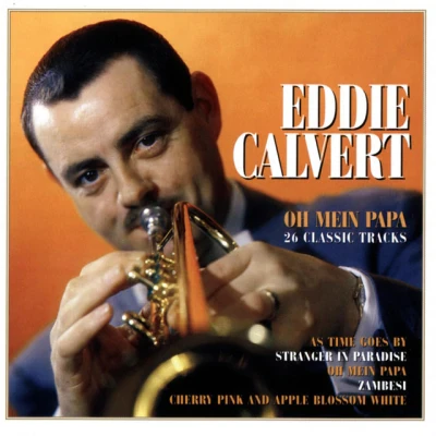 Eddie Calvert - Oh Mein Papa - 2005 Remaster
