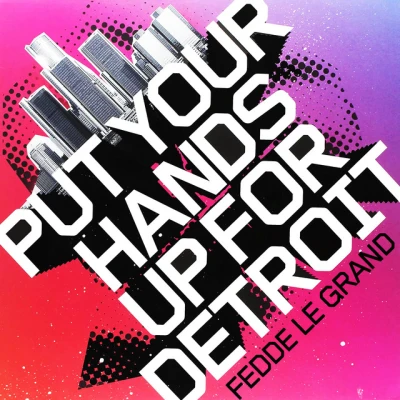Fedde Le Grand - Put Your Hands Up For Detroit - Club Mix