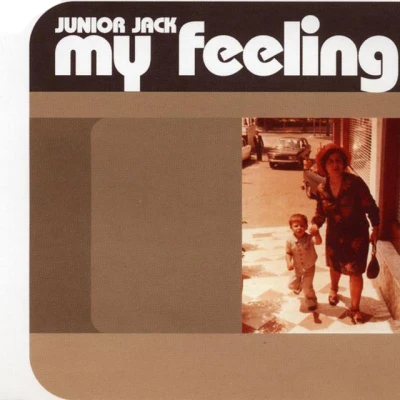 Junior Jack - My Feeling - Daddy's Prime Time Edit