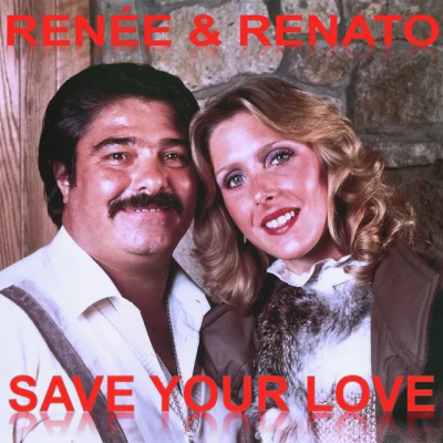 Renée & Renato - Save Your Love