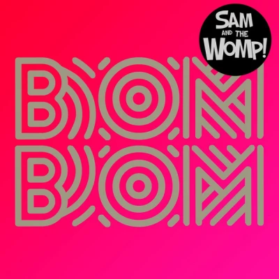 Sam And The Womp - Bom Bom - Radio Edit