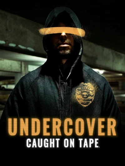 Undercover: Caught on Tape